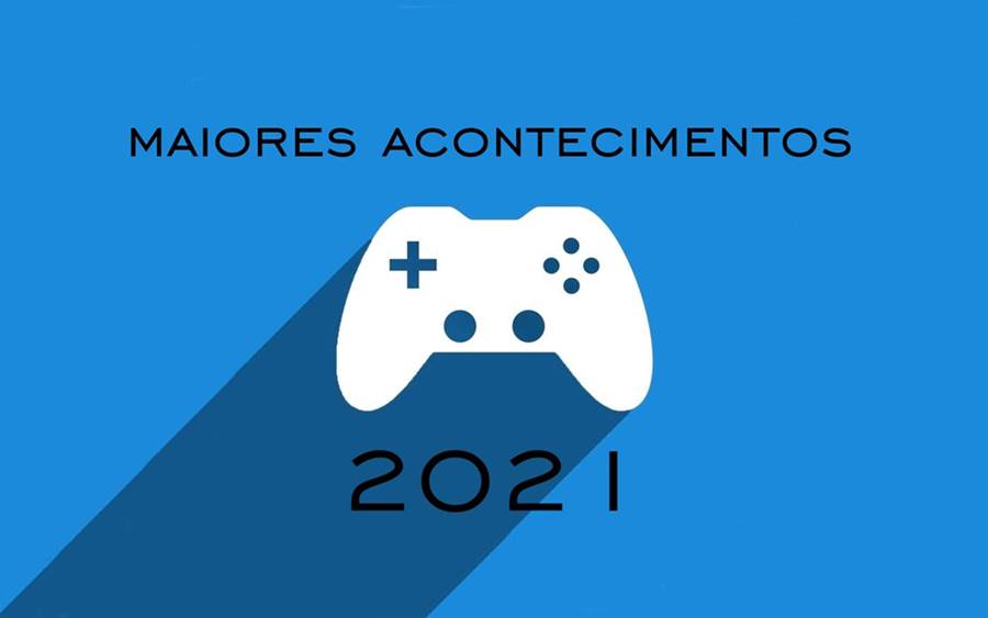 Maiores acontecimentos gamer em 2021 - GAMER NA REAL